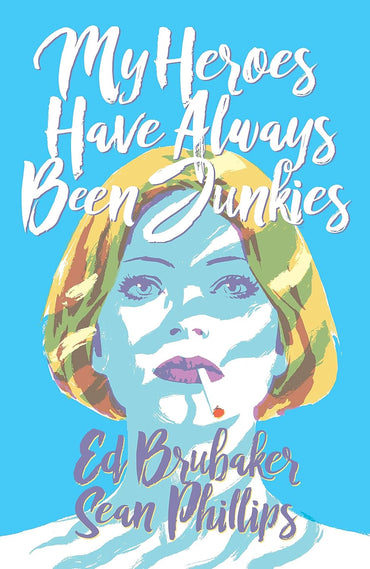 My Heroes Have Always Been Junkies