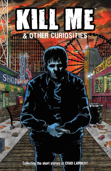Kill Me and Other Curiosities