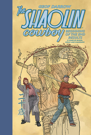 The Shaolin Cowboy: Beginning of the End Results–21 Years of Blood, Sweat, and Chainsaws