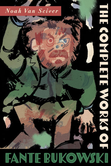 The Complete Works of Fante Bukowski