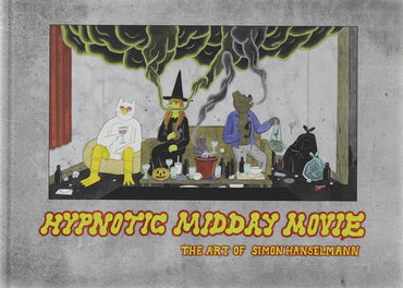 Hypnotic Midday Movie: The Art of Simon Hanselmann