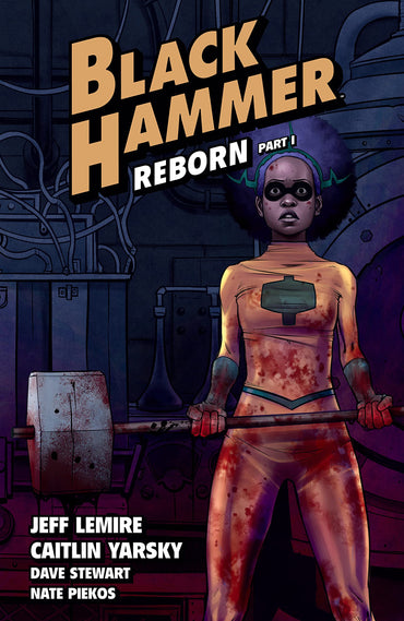 Black Hammer Vol 5: Reborn Part One