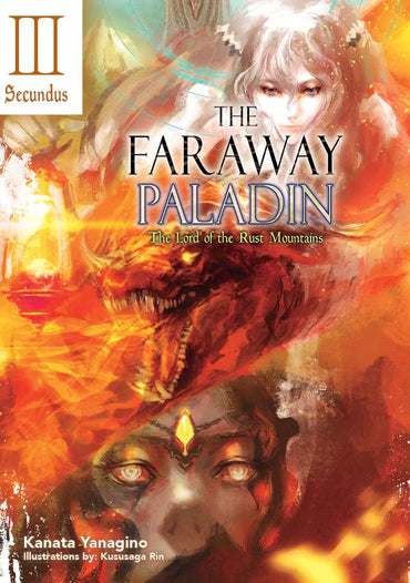 The Faraway Paladin III Secundus : The Lord of the Rust Mountains (light novel)
