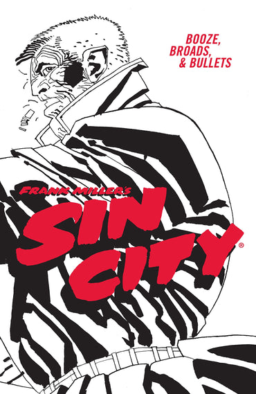 Frank Miller's Sin City Volume 6: Booze, Broads, & Bullets
