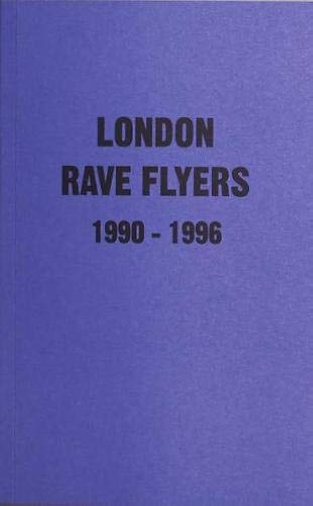 London Rave Flyers 1990 - 1996