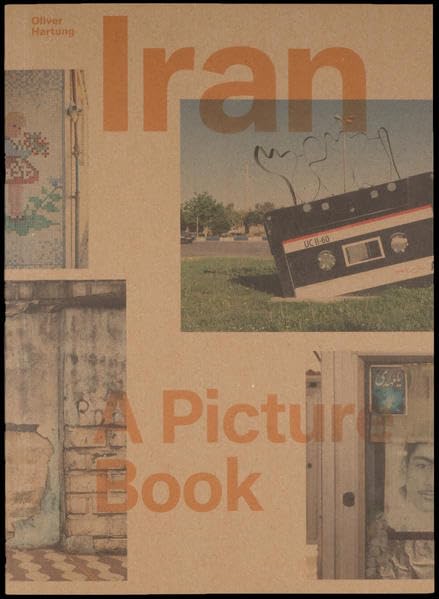 Oliver Hartung: Iran: A Picture Book