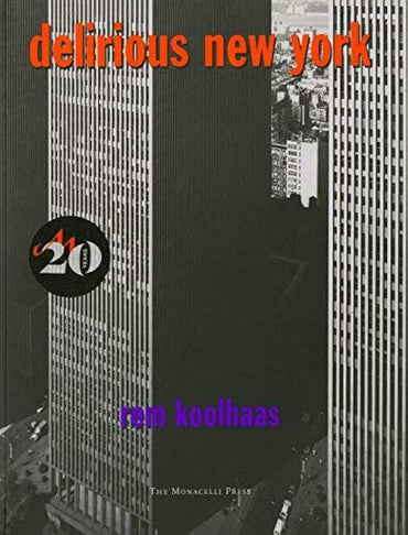 Delirious New York: A Retroactive Manifesto for Manhattan of Rem Koolhaas New Edition on 01 December 1994