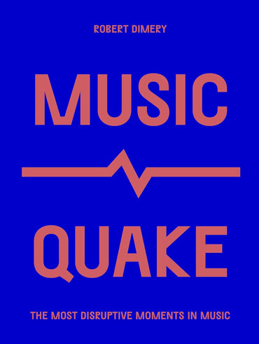 MusicQuake: The Most Disruptive Moments in Music