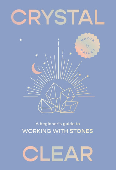 Crystal Clear: A Beginner's Guide to Working with Stones