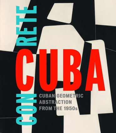 Concrete Cuba: Cuban Geometric Abstraction from the 1950s