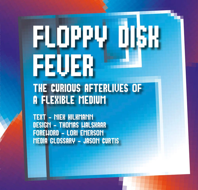 Floppy Disk Fever: The Curious Afterlives of a Flexible Medium