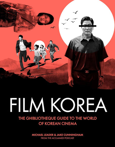 Ghibliotheque Film Korea: The essential guide to the wonderful world of Korean cinema