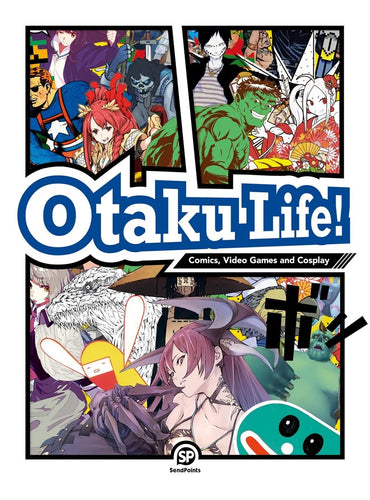 Otaku Life!: Cosplay, Comics, Video Games and Garage kits