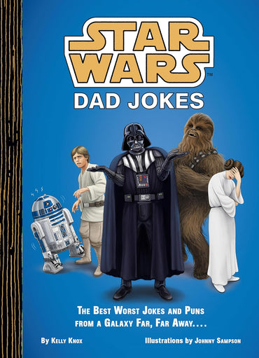 Star Wars: Dad Jokes: The Best Worst Jokes and Puns from a Galaxy Far, Far Away