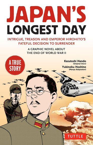 Japan's Longest Day: A Graphic Novel About the End of WWII: Intrigue, Treason and Emperor Hirohito's Fateful Decision to Surrender