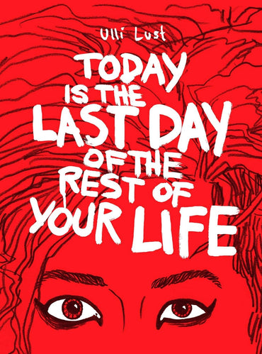 Today Is the Last Day of the Rest of Your Life