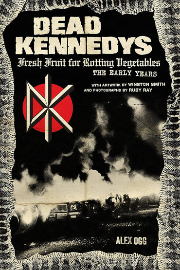 Dead Kennedys: Fresh Fruit for Rotting Vegetables, The Early Years