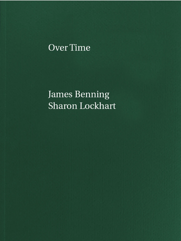 Over Time - James Benning, Sharon Lockhart