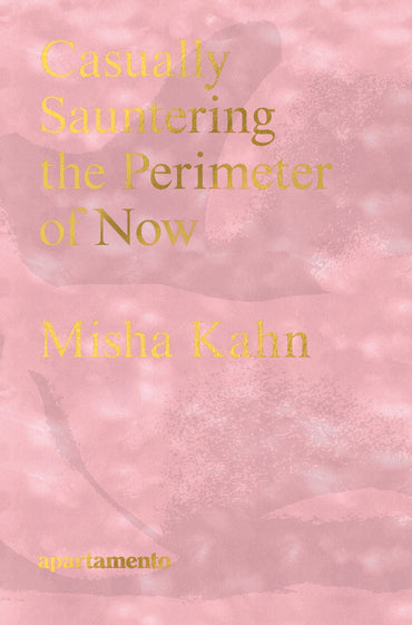 Misha Kahn: Casually Sauntering the Perimeter of Now