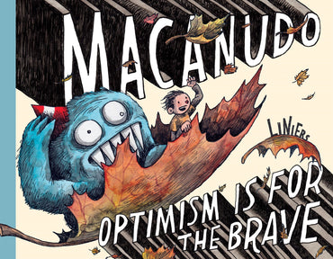 Macanudo: Optimism Is for the Brave