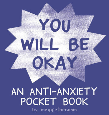 You Will Be Okay An Anti-Anxiety Pocket Book One Shot
