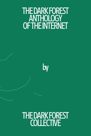 The Dark Forest Anthology of the Internet