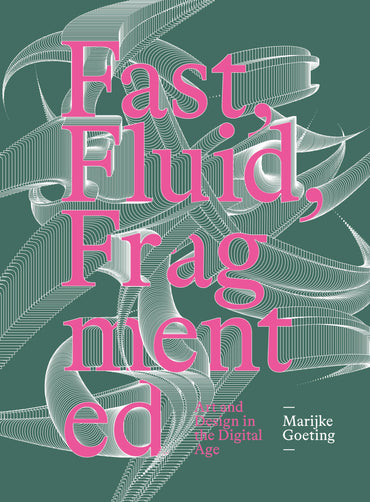 Fast, Fluid, Fragmented: Art and Design in the Digital Age