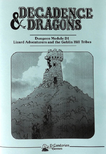 Decadence and Dragons, Dungeon Module D1 - Lizard Adventurers and the Goblin Hill tribes