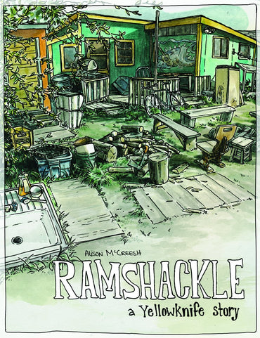 Ramshackle: A Yellowknife Story