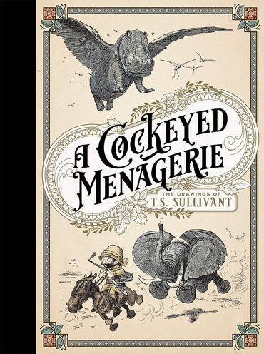 A Cockeyed Menagerie: The Drawings of T.S. Sullivant