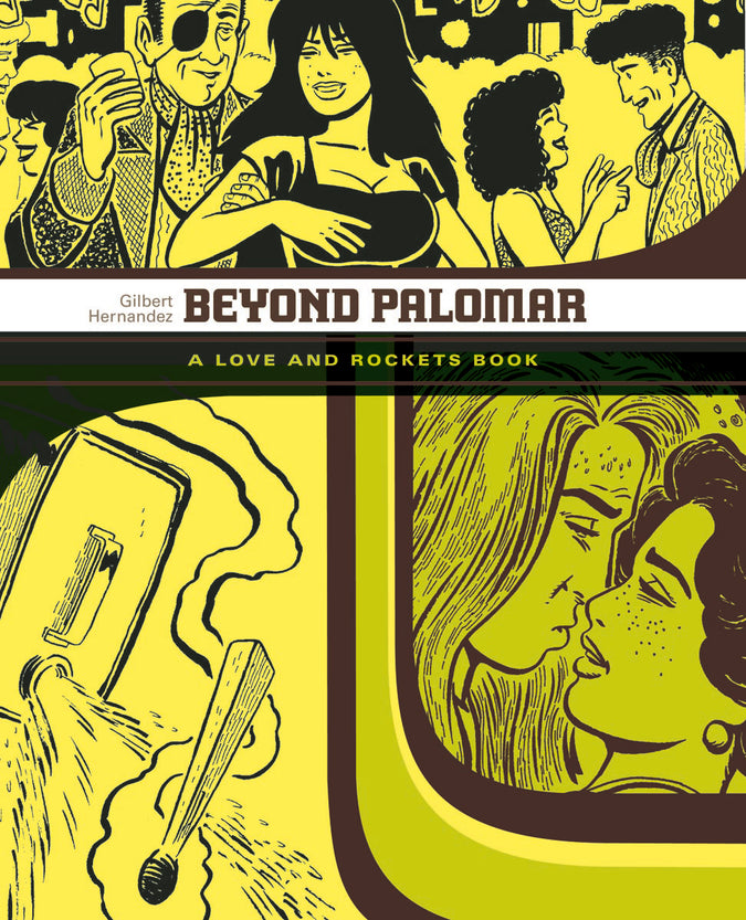 Beyond Palomar: A Love and Rockets Book