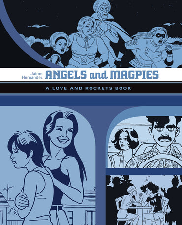 Angels And Magpies: A Love and Rockets Book (Vol. 6)