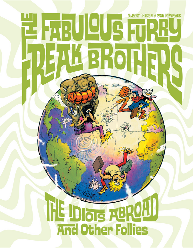 The Fabulous Furry Freak Brothers: The Idiots Abroad and Other Follies