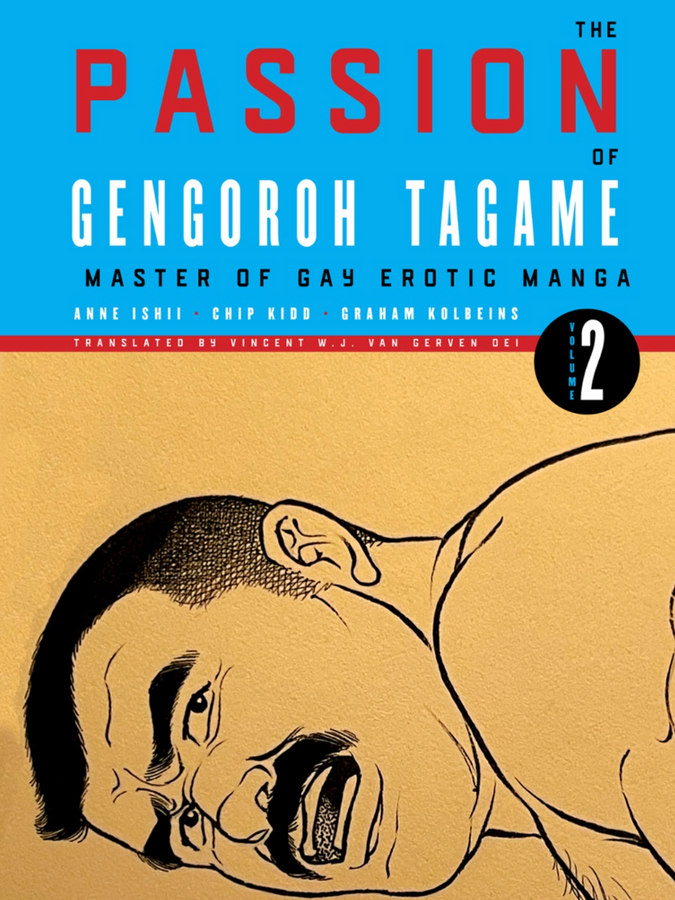 The Passion of Gengoroh Tagame: Master of Gay Erotic Manga Vol. 2