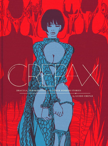 The Complete Crepax: Dracula, Frankenstein, And Other Horror Stories: Vol 1